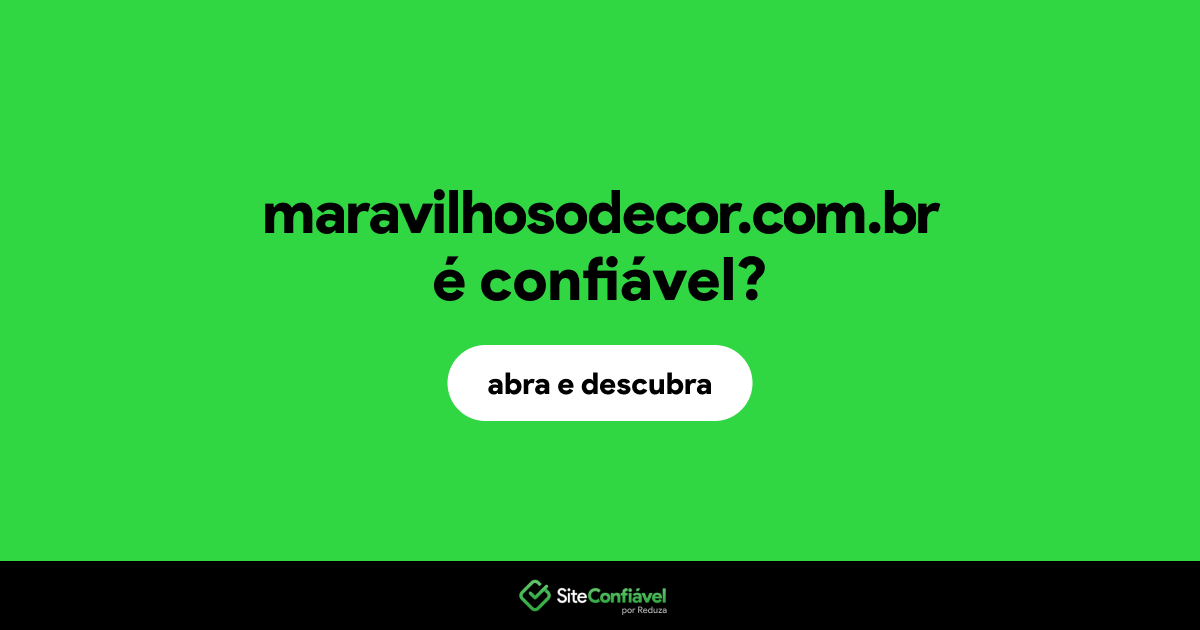 O site maravilhosodecor.com.br é confiável?