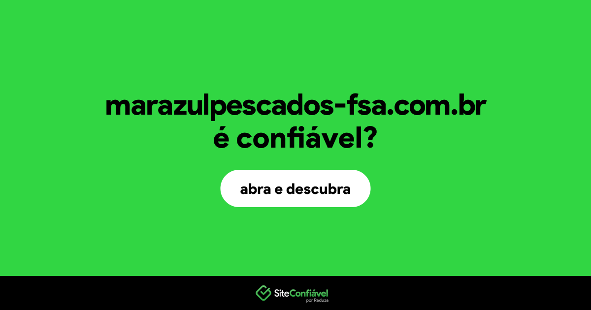 O site marazulpescados-fsa.com.br é confiável?