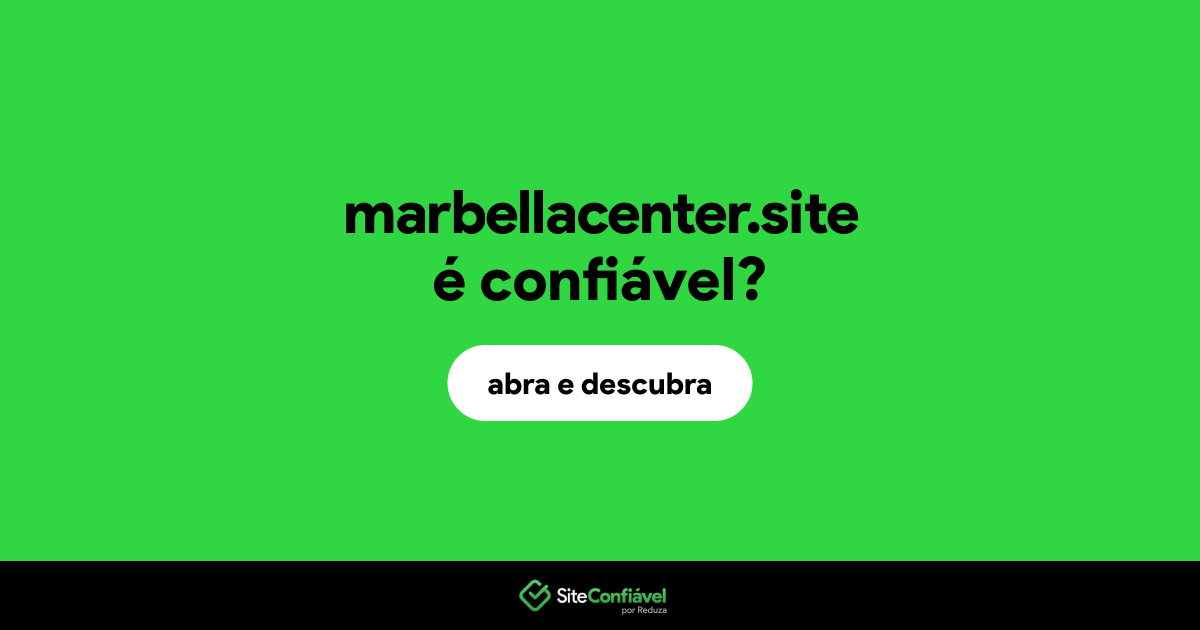 O site marbellacenter.site é confiável?