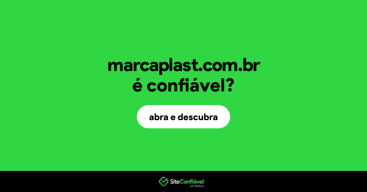 O site marcaplast.com.br é confiável?