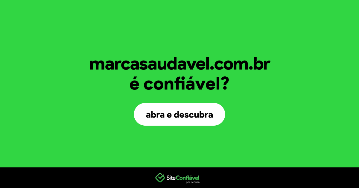 O site marcasaudavel.com.br é confiável?