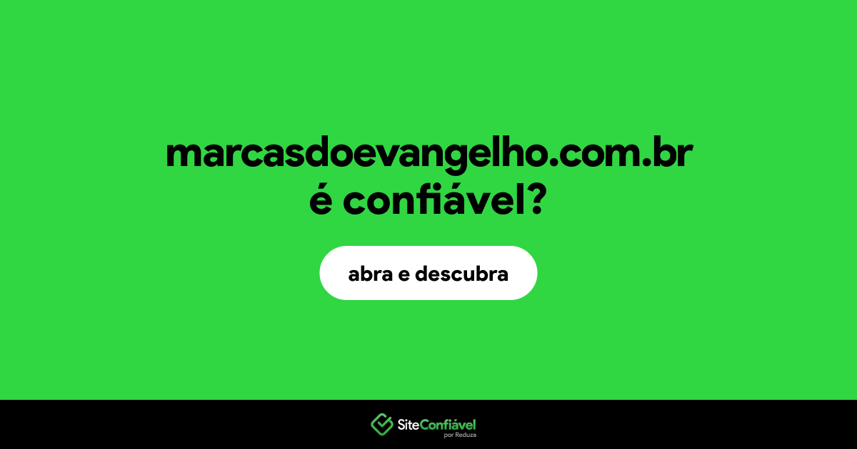 O site marcasdoevangelho.com.br é confiável?