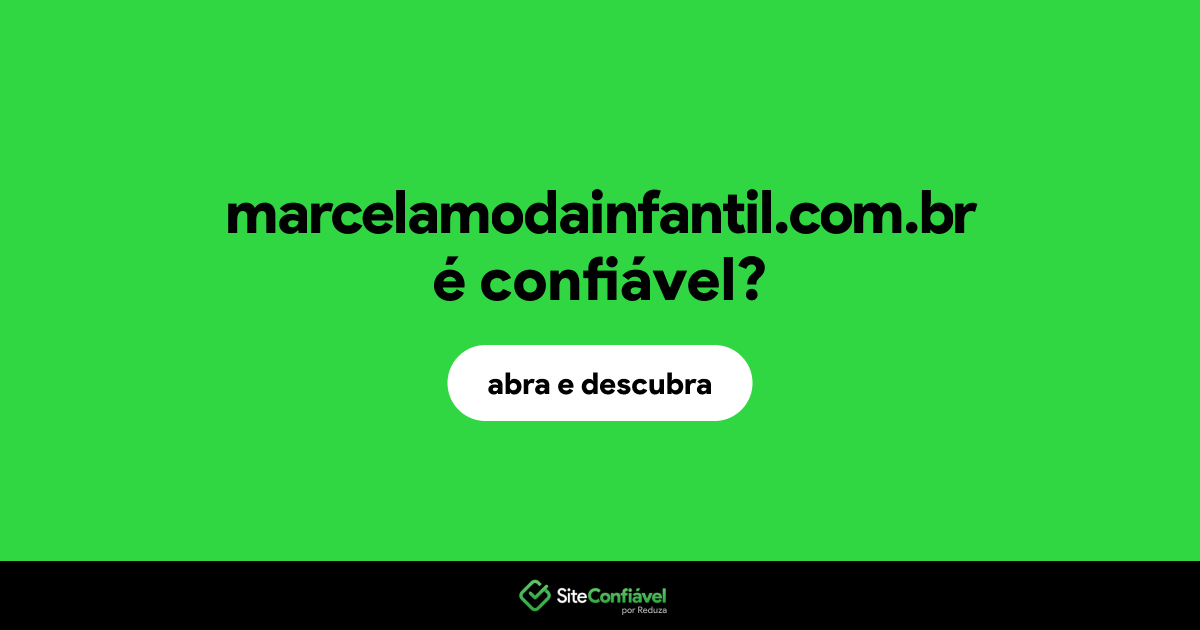 O site marcelamodainfantil.com.br é confiável?