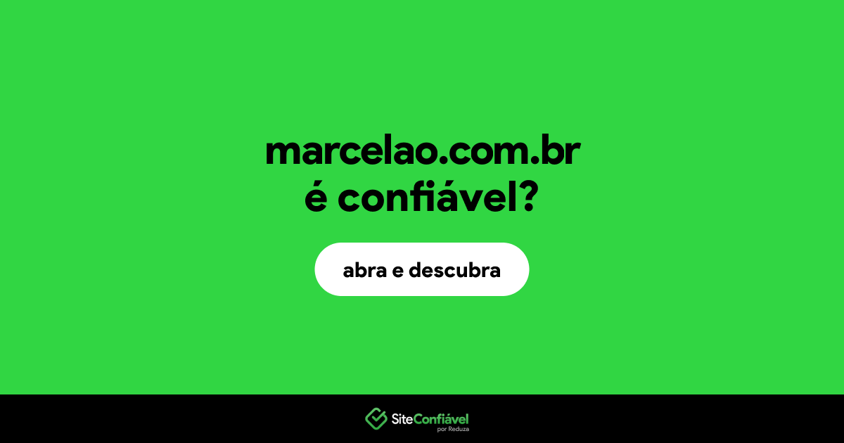 O site marcelao.com.br é confiável?