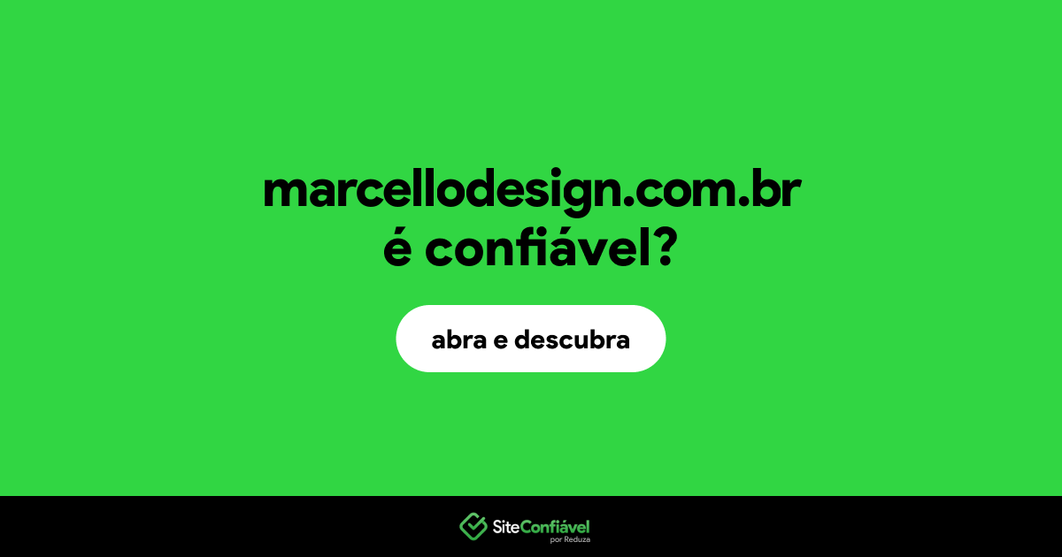 O site marcellodesign.com.br é confiável?