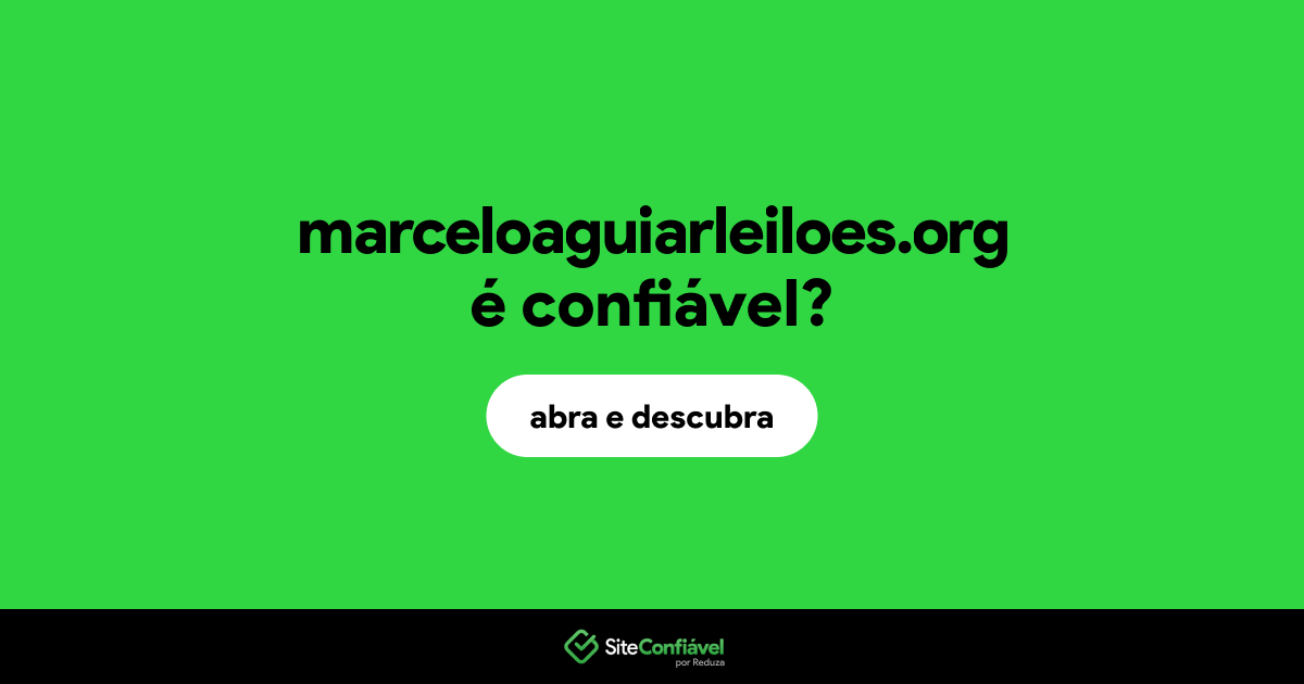 O site marceloaguiarleiloes.org é confiável?