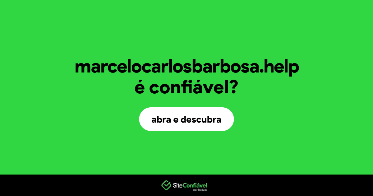 O site marcelocarlosbarbosa.help é confiável?