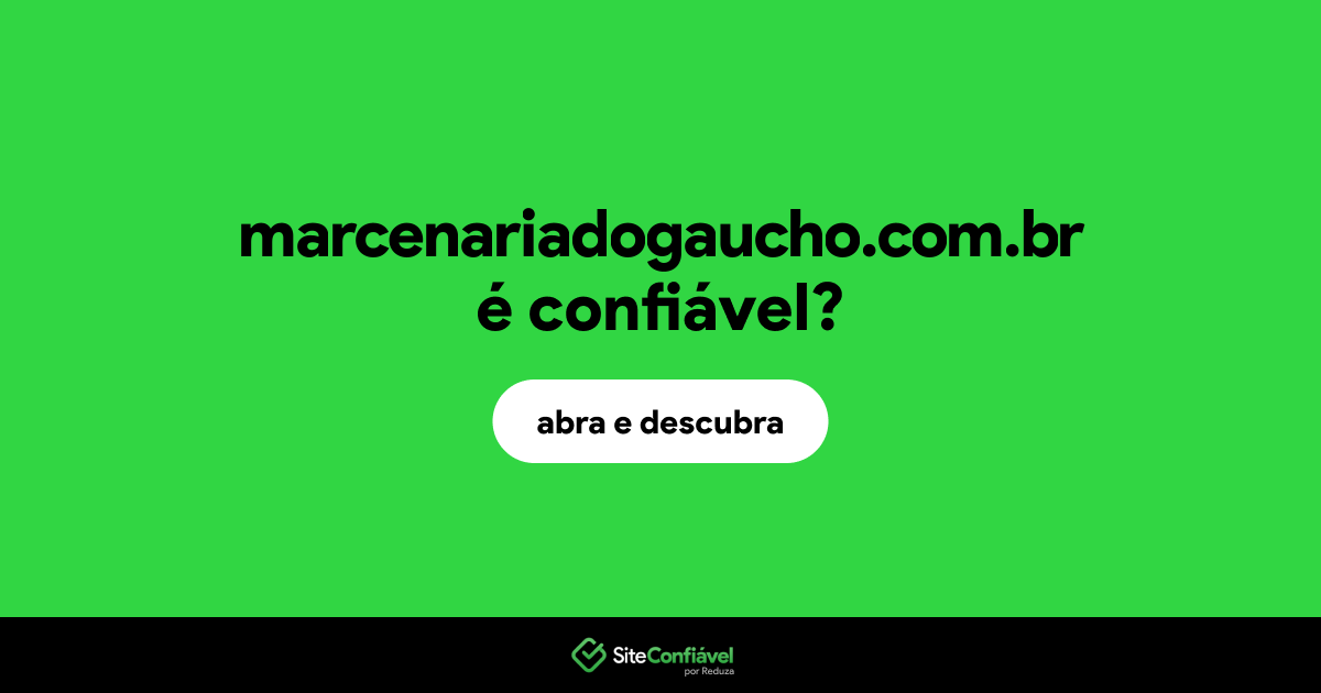 O site marcenariadogaucho.com.br é confiável?