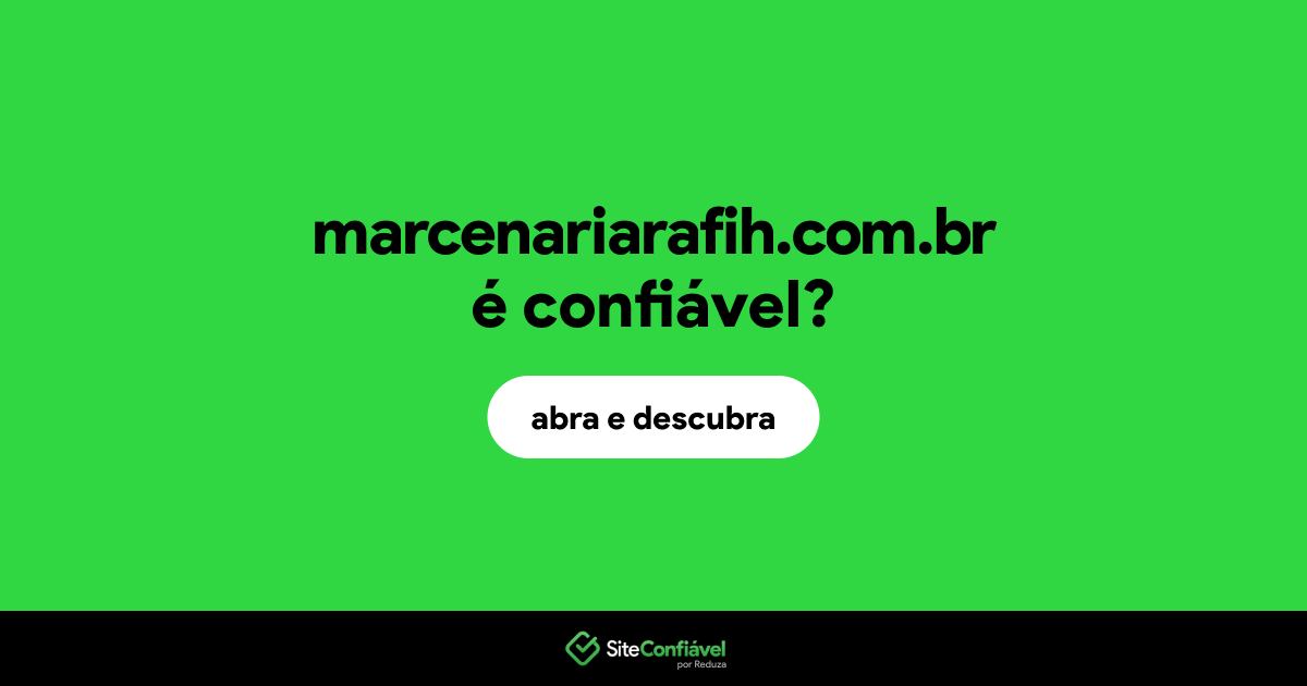 O site marcenariarafih.com.br é confiável?