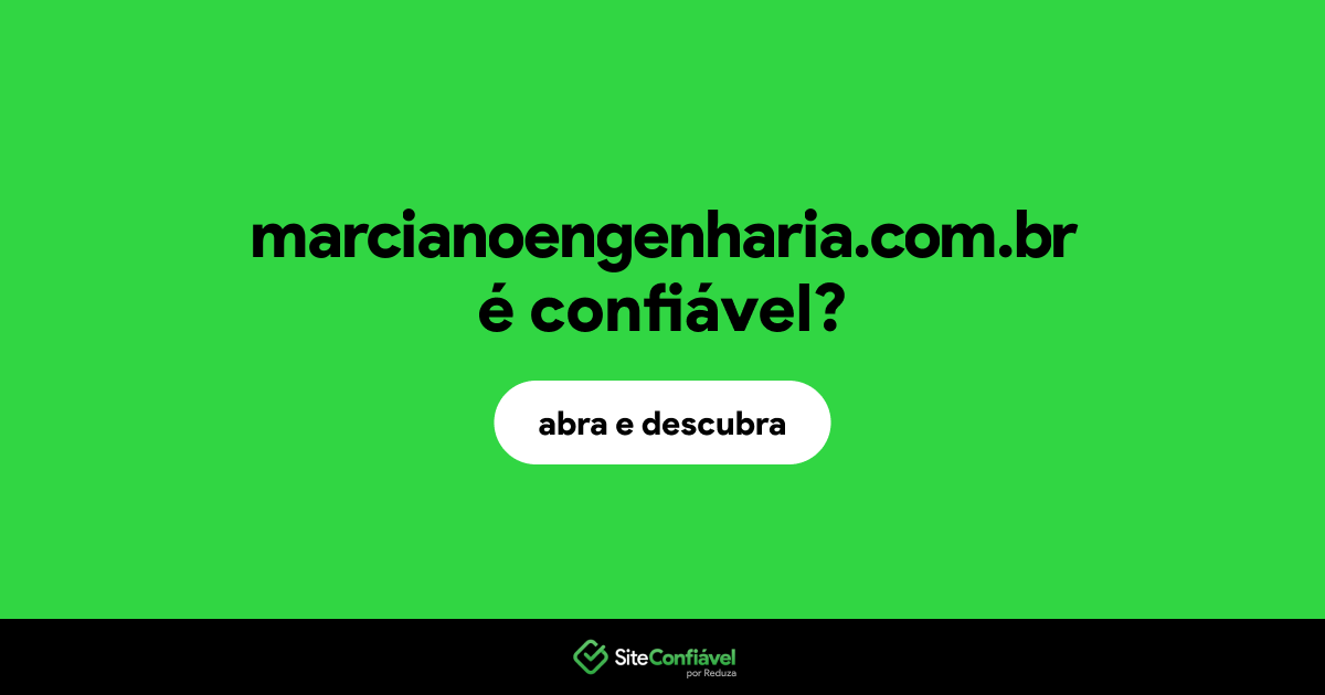O site marcianoengenharia.com.br é confiável?