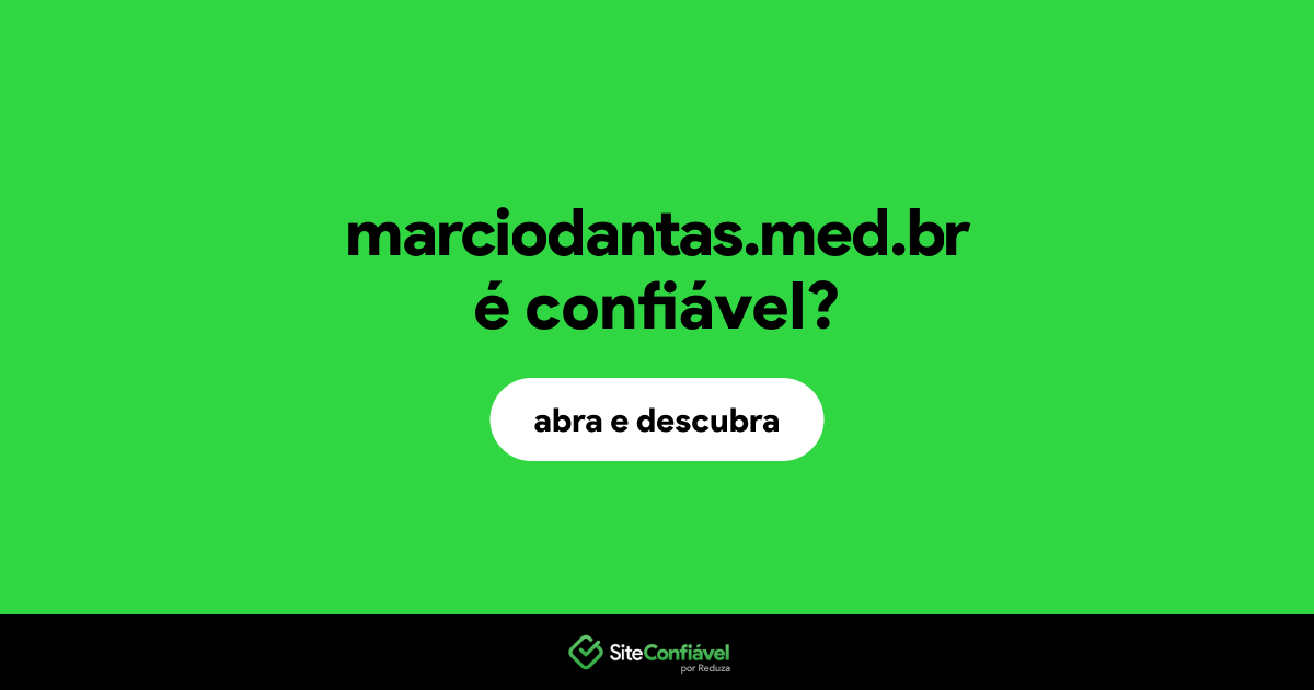 O site marciodantas.med.br é confiável?