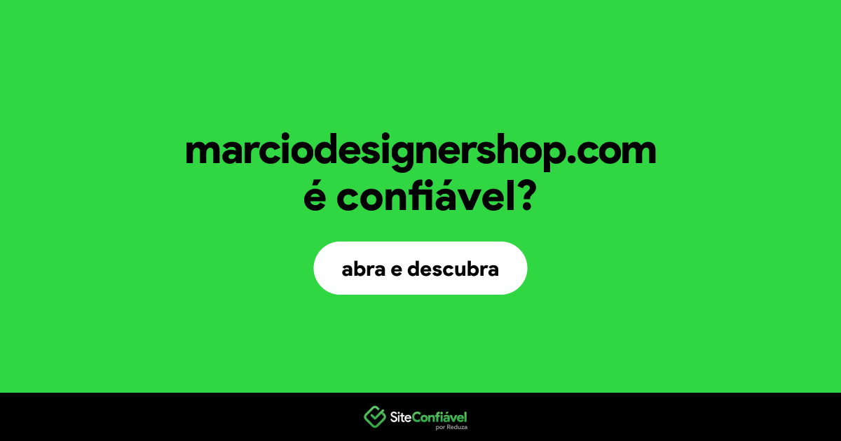 O site marciodesignershop.com é confiável?