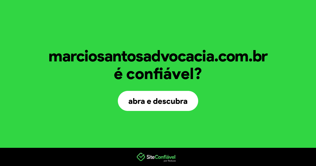 O site marciosantosadvocacia.com.br é confiável?