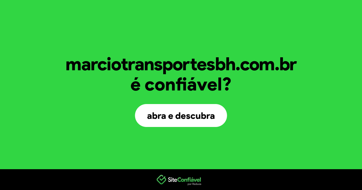 O site marciotransportesbh.com.br é confiável?
