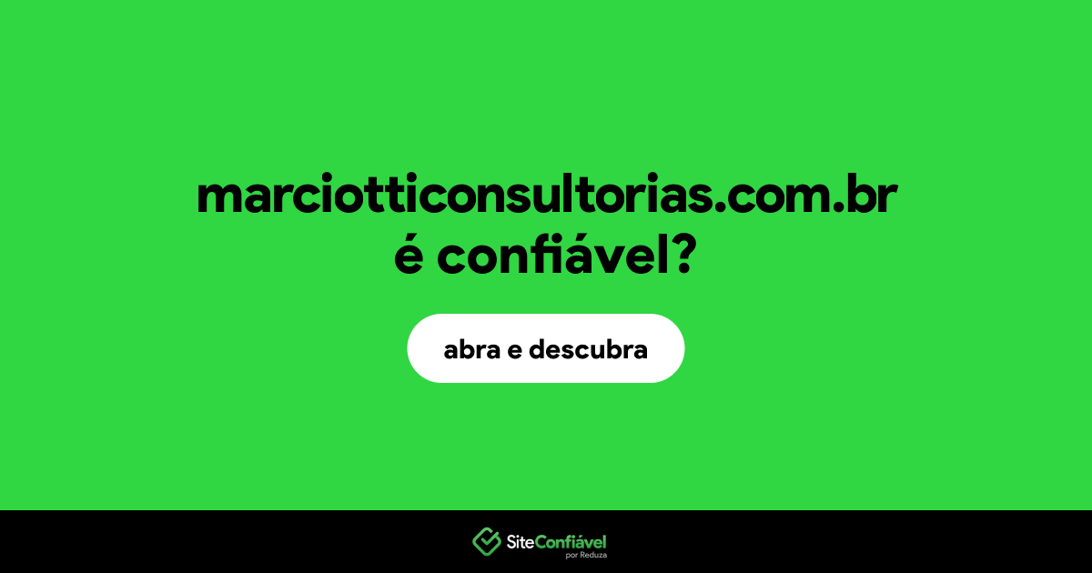 O site marciotticonsultorias.com.br é confiável?