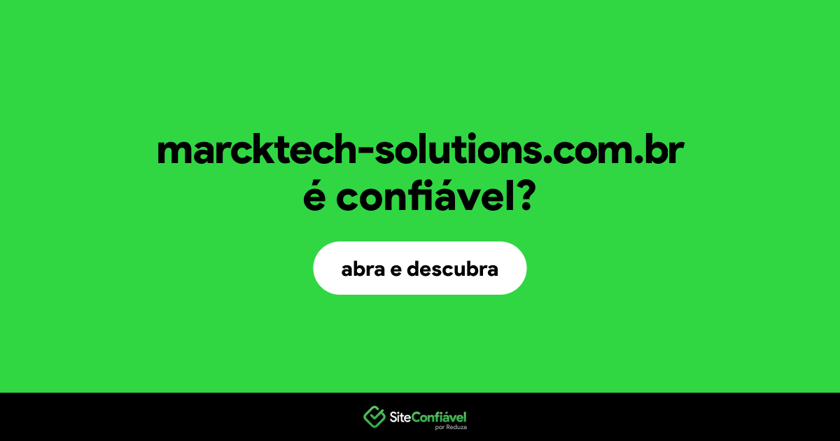 O site marcktech-solutions.com.br é confiável?