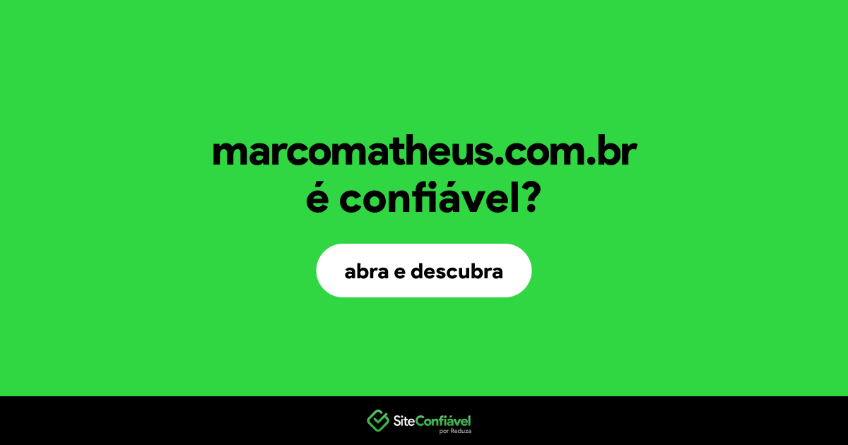 O site marcomatheus.com.br é confiável?