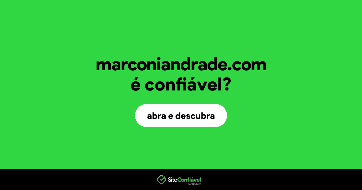 O site marconiandrade.com é confiável?