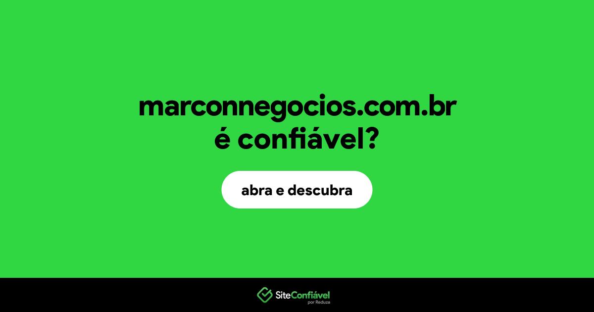 O site marconnegocios.com.br é confiável?