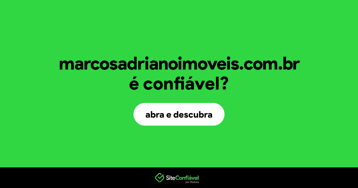 O site marcosadrianoimoveis.com.br é confiável?