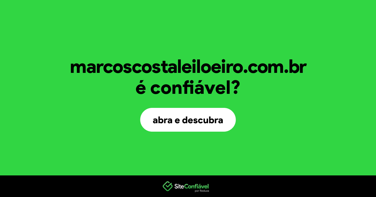 O site marcoscostaleiloeiro.com.br é confiável?