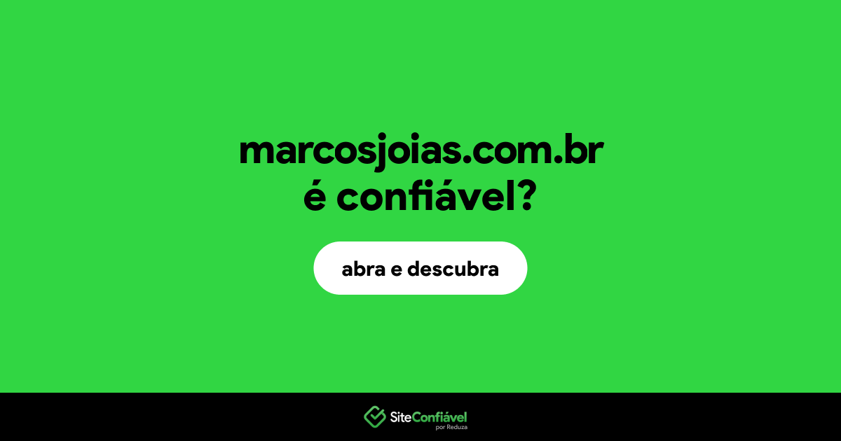 O site marcosjoias.com.br é confiável?