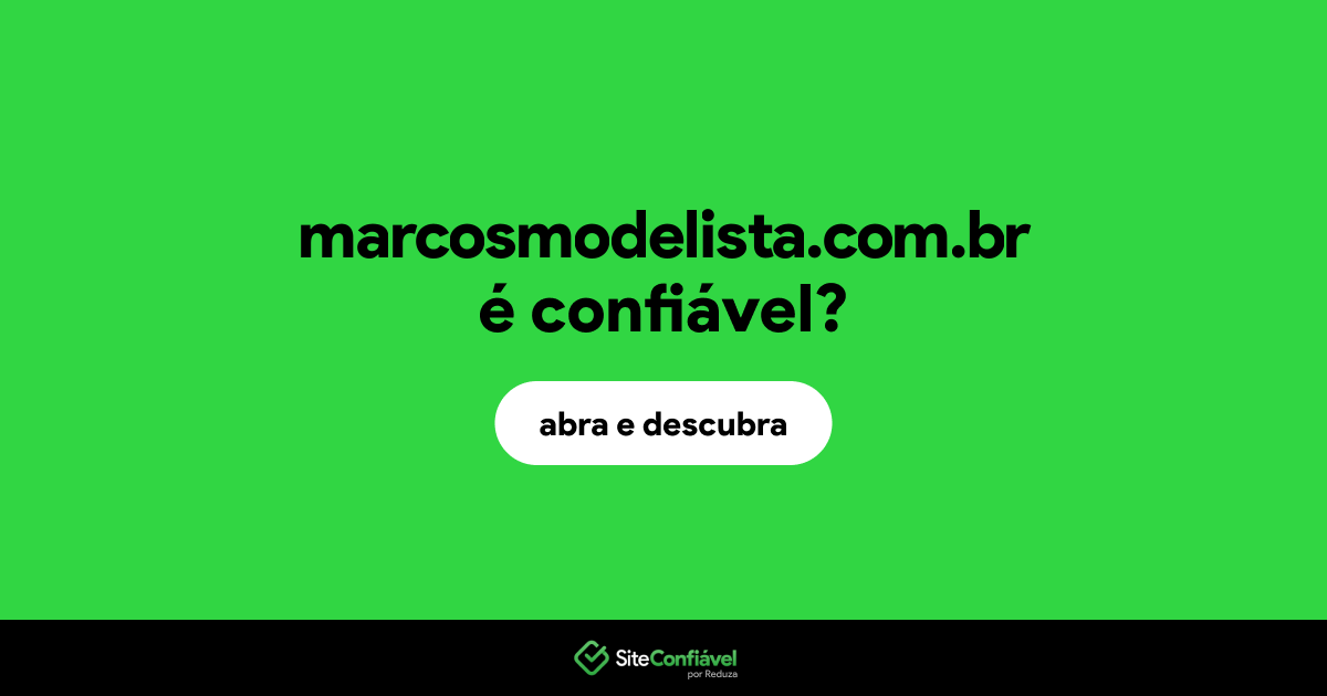 O site marcosmodelista.com.br é confiável?