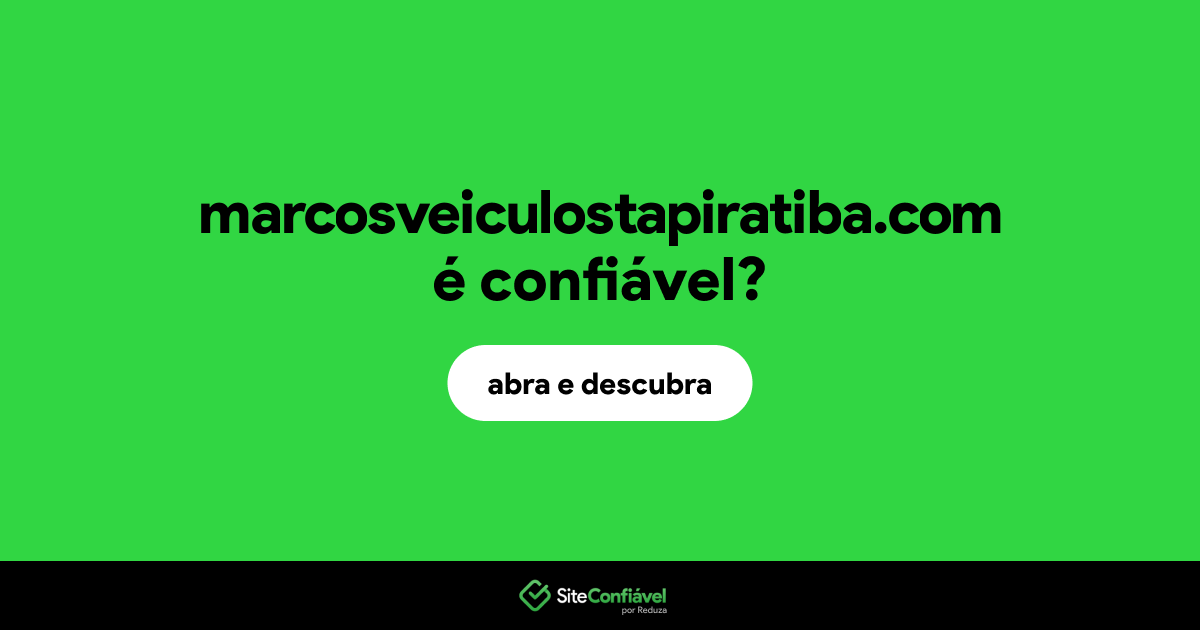 O site marcosveiculostapiratiba.com é confiável?