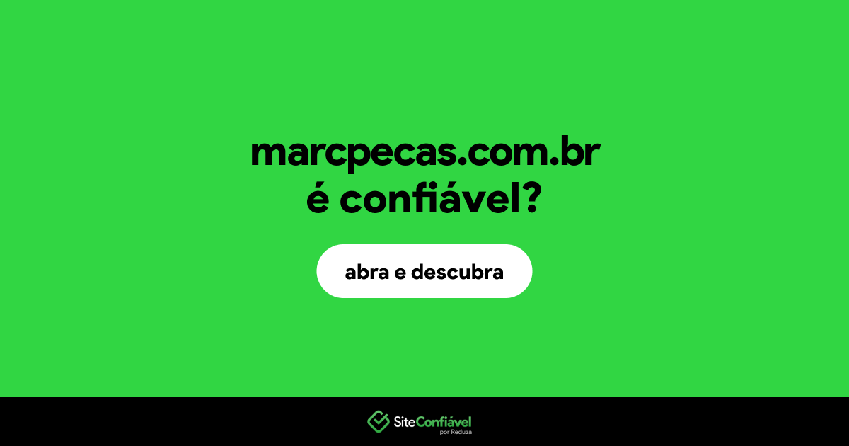 O site marcpecas.com.br é confiável?