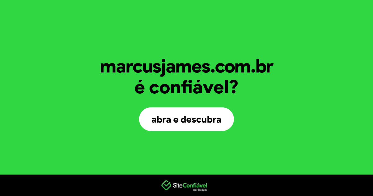 O site marcusjames.com.br é confiável?