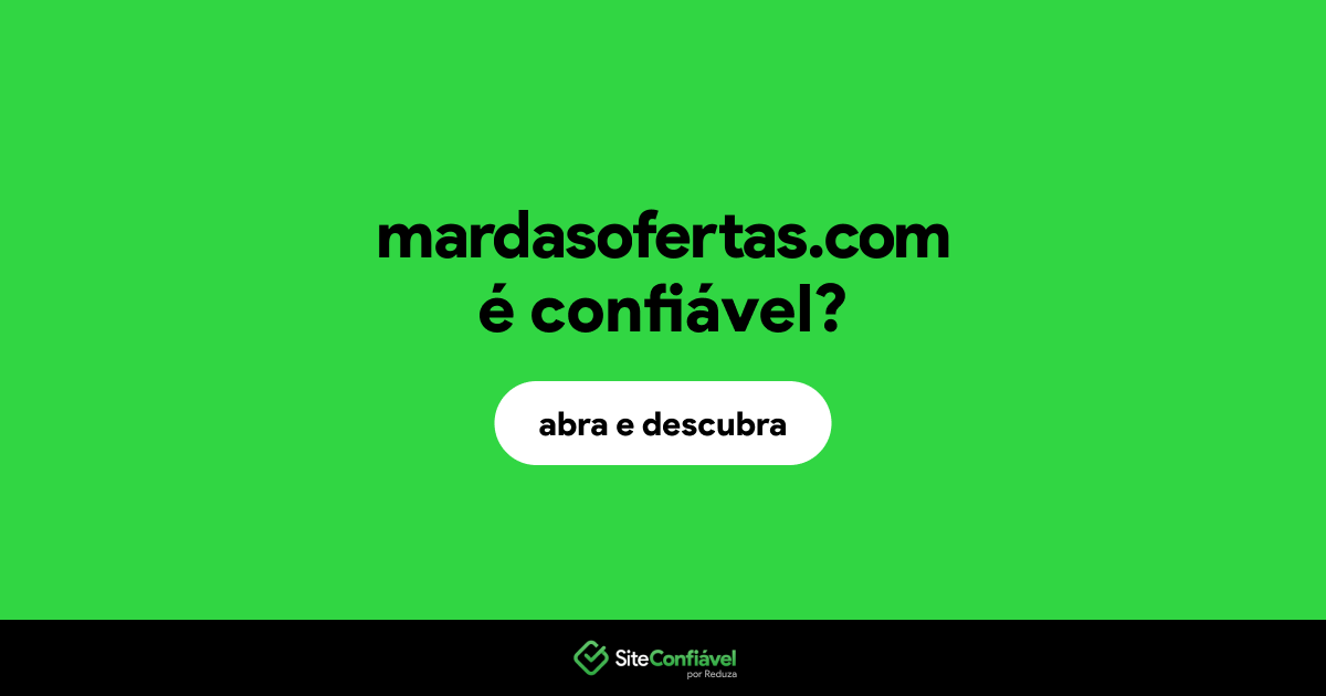 O site mardasofertas.com é confiável?
