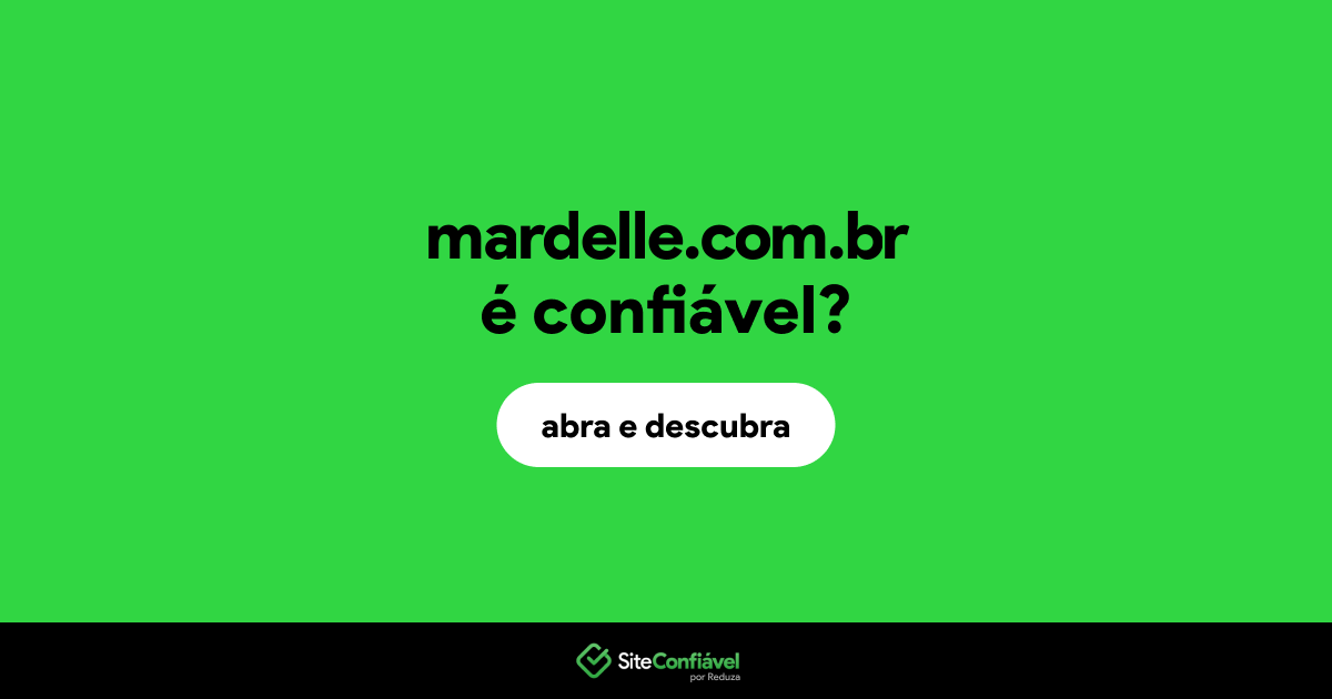 O site mardelle.com.br é confiável?