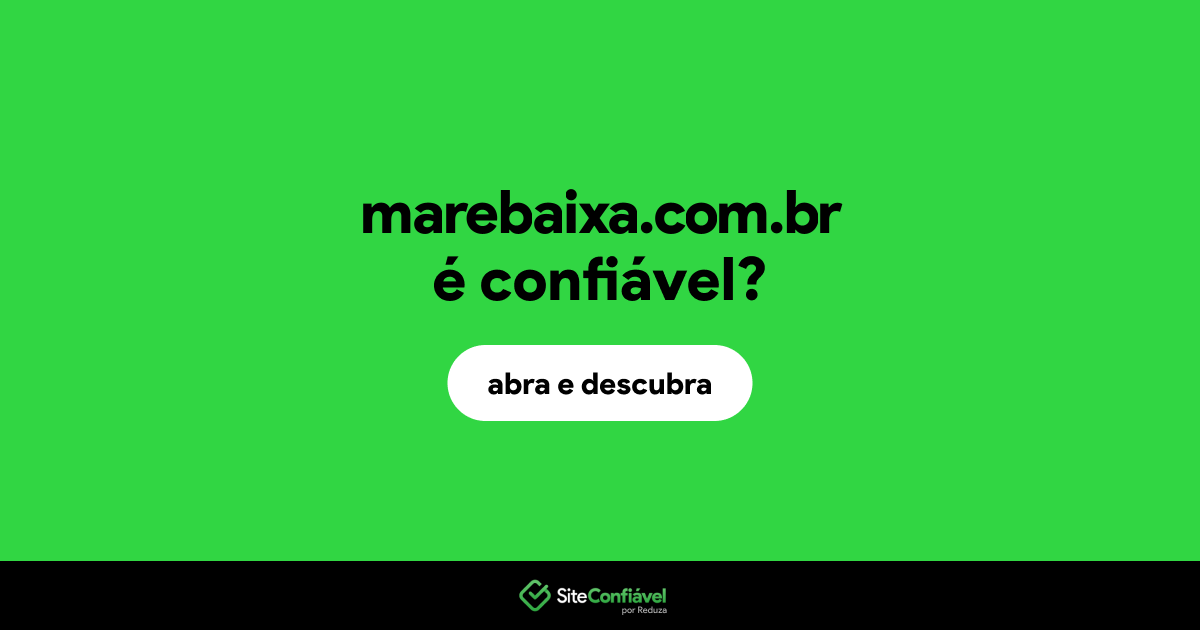 O site marebaixa.com.br é confiável?
