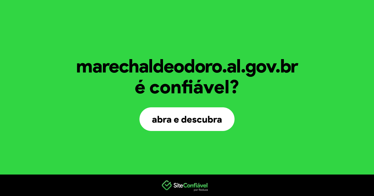 O site marechaldeodoro.al.gov.br é confiável?