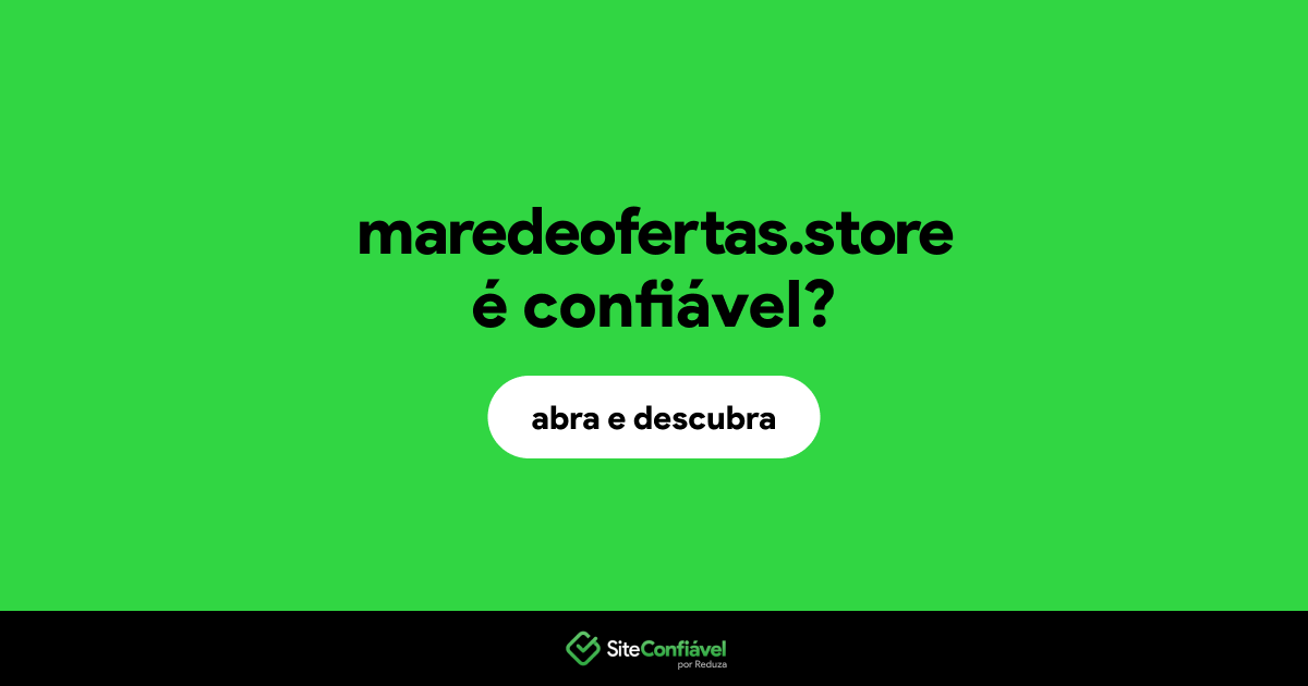 O site maredeofertas.store é confiável?
