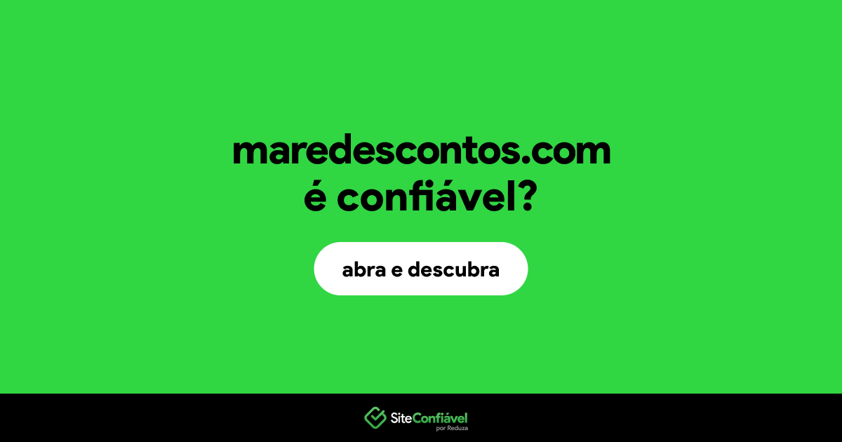 O site maredescontos.com é confiável?