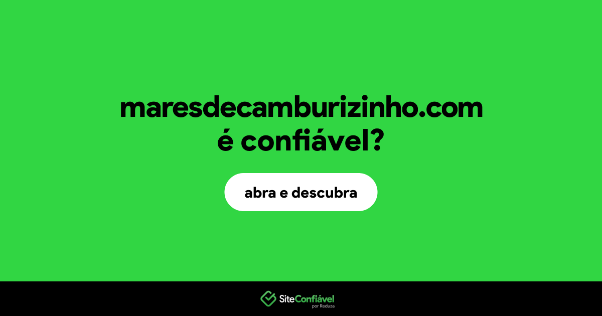 O site maresdecamburizinho.com é confiável?