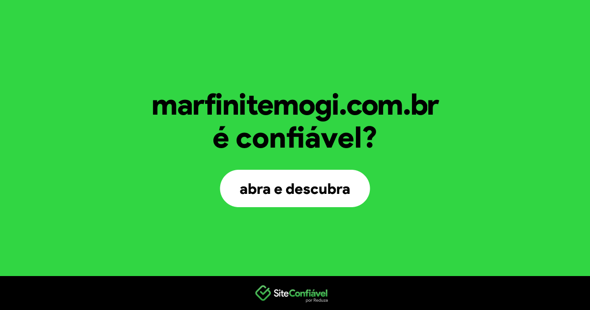 O site marfinitemogi.com.br é confiável?