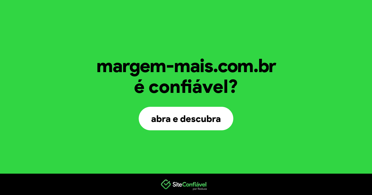 O site margem-mais.com.br é confiável?