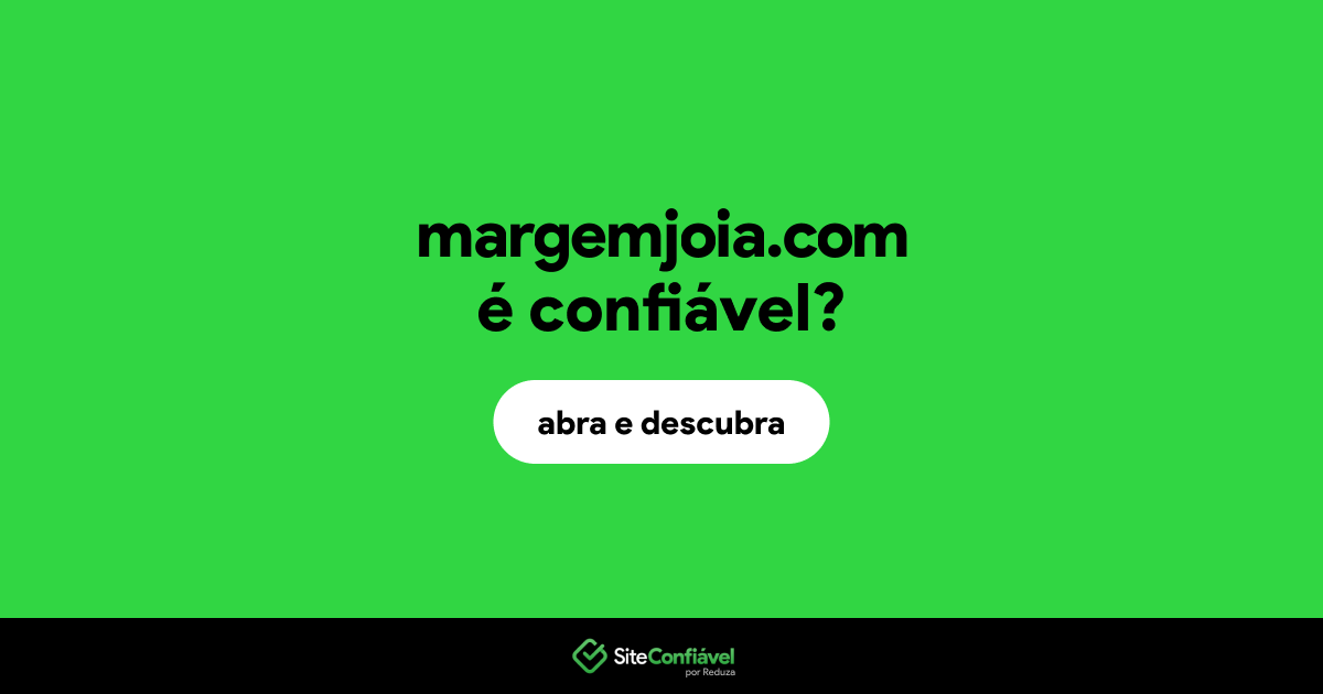 O site margemjoia.com é confiável?