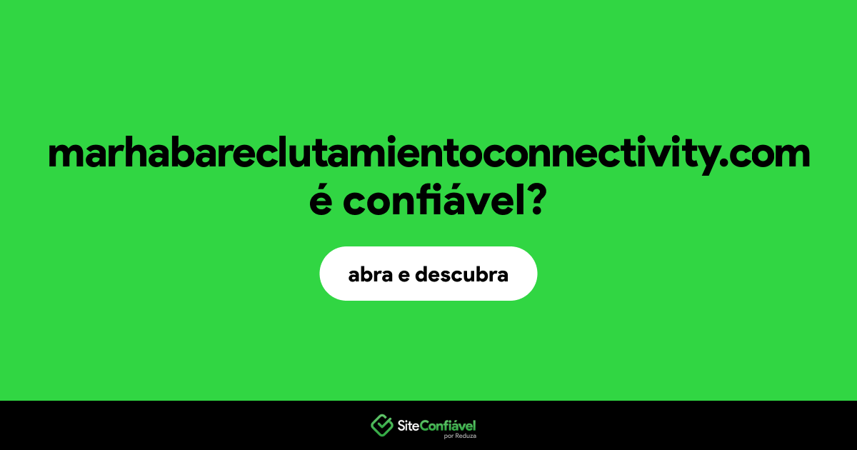 O site marhabareclutamientoconnectivity.com é confiável?