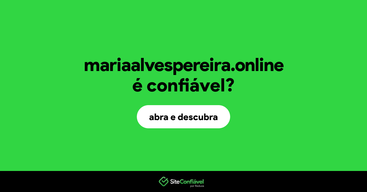 O site mariaalvespereira.online é confiável?