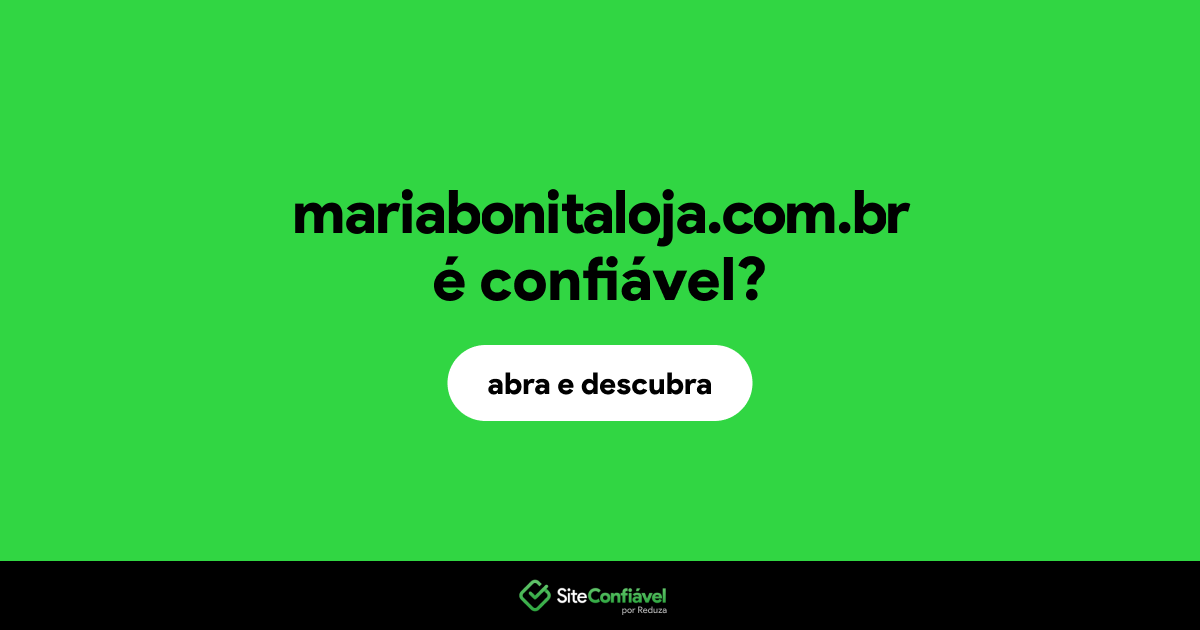 O site mariabonitaloja.com.br é confiável?