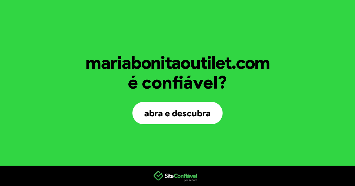 O site mariabonitaoutilet.com é confiável?