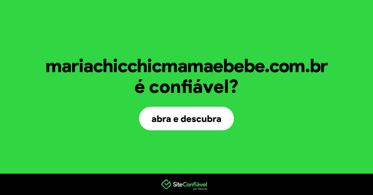 O site mariachicchicmamaebebe.com.br é confiável?