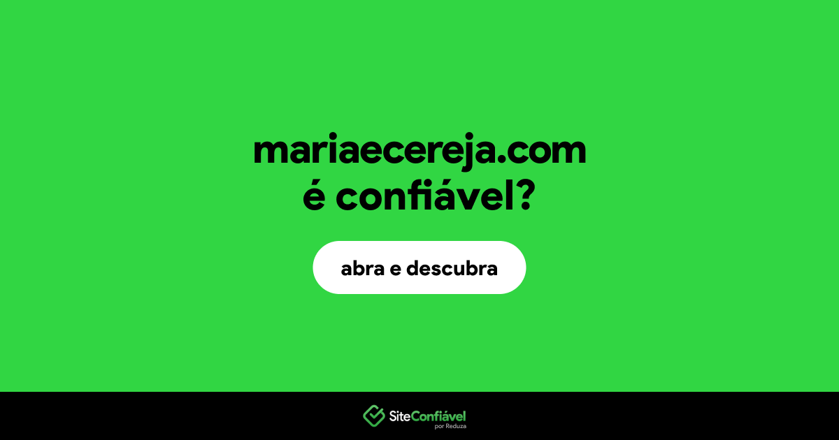 O site mariaecereja.com é confiável?