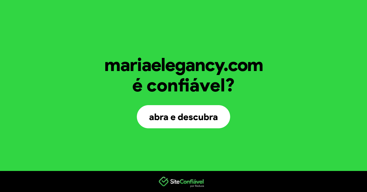 O site mariaelegancy.com é confiável?