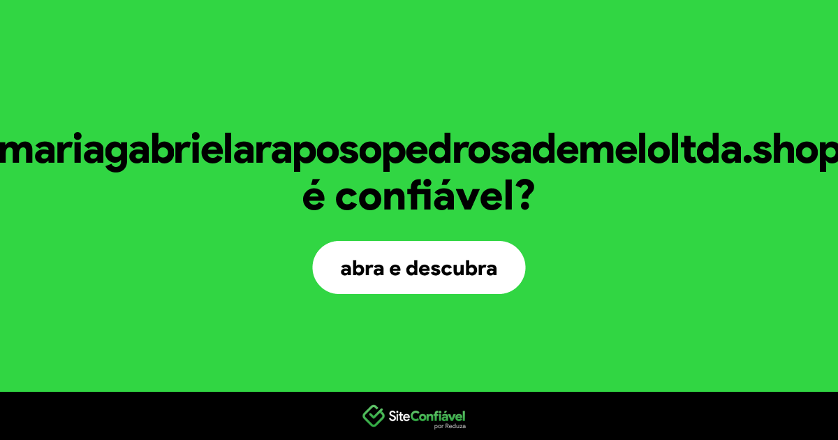 O site mariagabrielaraposopedrosademeloltda.shop é confiável?