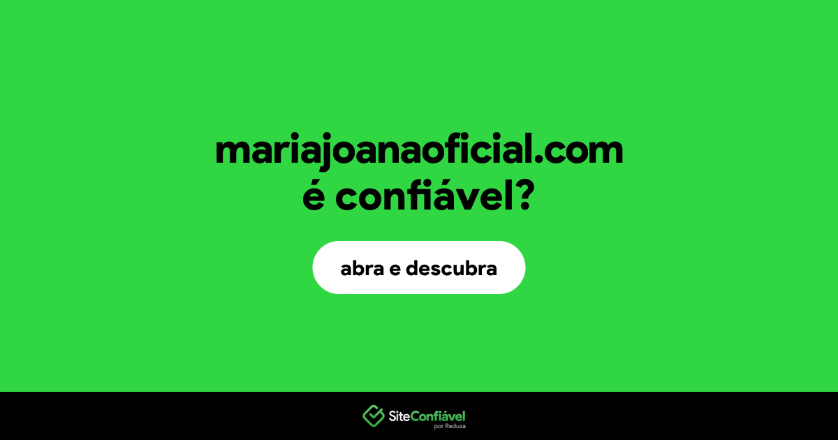 O site mariajoanaoficial.com é confiável?