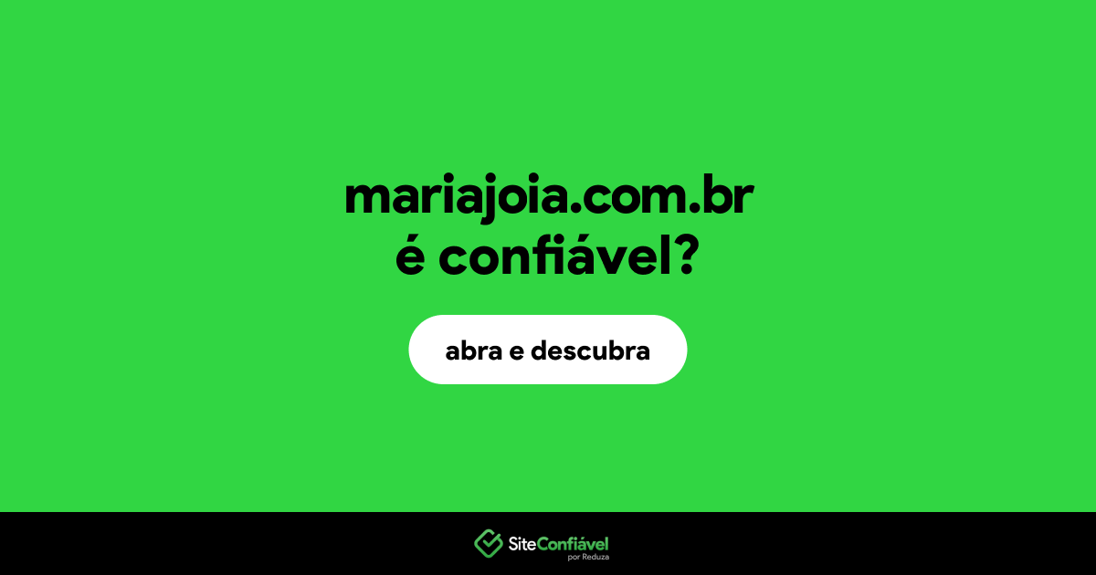 O site mariajoia.com.br é confiável?